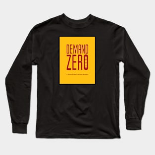 Demand Zero: A World Without Nuclear Weapons Long Sleeve T-Shirt